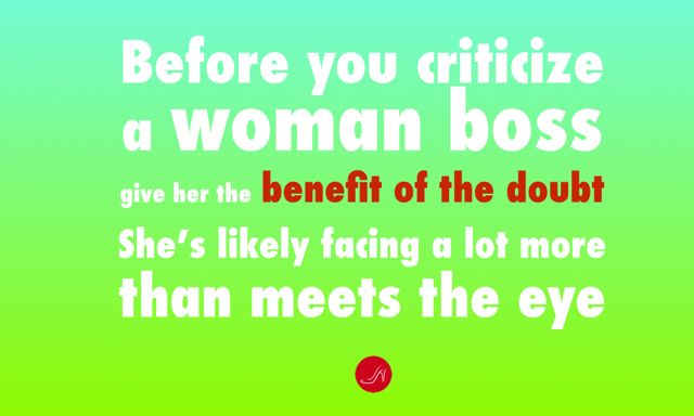 Before you criticize a woman giver her the benefit of the doubt, Women Bosses quote