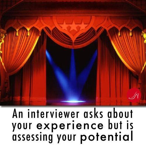 An interviewer asks about your experience but is assessing your potential
