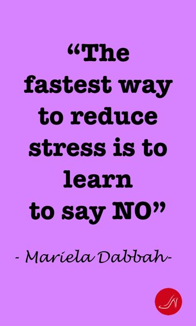 Fastest way to reduce stress is to say NO