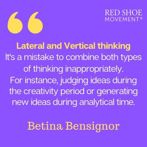 It's important to know at what stage to use vertical thinking and when to use lateral thinking