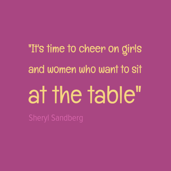 Self promotion quote by Sheryl Sandberg - It's time to cheer on girls and women who want to sit at the table