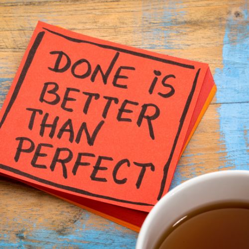 It's important to understand the point at which done is better than perfect so defining "done" is critical to get there.